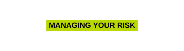 Managing your risk
