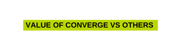 Value of Converge vs Others